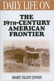 Daily Life on the Nineteenth Century American Frontier