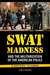 Swat Madness and the Militarization of the American Police