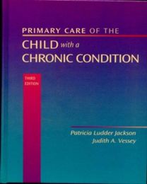 Primary Care of the Child with a Chronic Condition Primary Care of the Child with a Chronic Condition