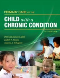 Primary Care of the Child with a Chronic Condition Primary Care of the Child with a Chronic Condition