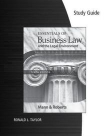 Study Guide for Mann/Roberts' Essentials of Business Law and the Legan Environment, 10th