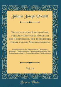 Technologische EncyklopAdie, oder Alphabetisches Handbuch der Technologie, der Technischen Chemie und des Maschinenwesens, Vol. 14: Zum Gebrauche fA1/4r Kameralisten, A konomen, KA1/4nstler, Fabrikanten und Gewerbtreibende Jeder Art; SchraubenschA1/4ssel U. Schraub