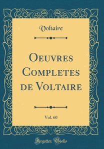 Oeuvres Completes de Voltaire, Vol. 60 (Classic Reprint)