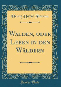 Walden, oder Leben in den Waldern (Classic Reprint)