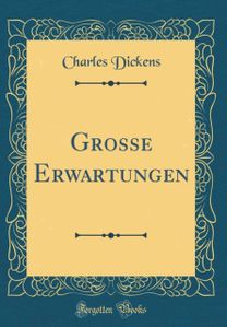 Grosse Erwartungen (Classic Reprint)