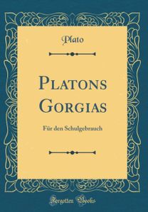 Platons Gorgias: Fur den Schulgebrauch (Classic Reprint)
