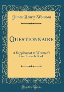 Questionnaire: A Supplement to Worman's First French Book (Classic Reprint)