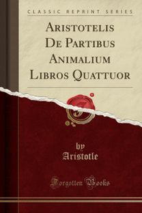 Aristotelis De Partibus Animalium Libros Quattuor (Classic Reprint)