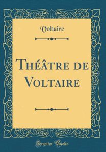 Theatre de Voltaire (Classic Reprint)