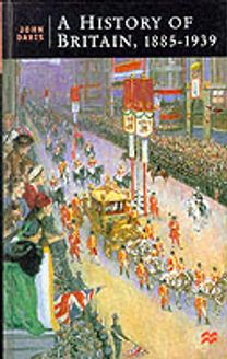 A History of Britain, 1885-1939 A History of Britain, 1885-1939