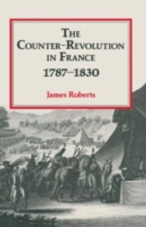 The Counter Revolution in France, 1787-1830