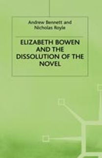 Elizabeth Bowen and the Dissolution of the Novel