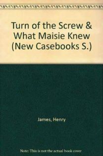 The "Turn of the Screw and "What Maisie Knew"
