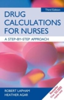 Drug Calculations for Nurses: a Step-By-Step Approach