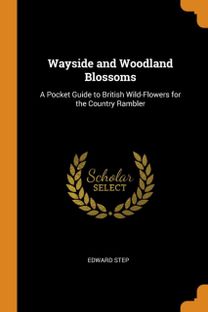 Wayside and Woodland Blossoms