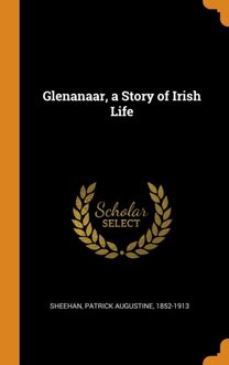 Glenanaar, a Story of Irish Life Glenanaar, a Story of Irish Life