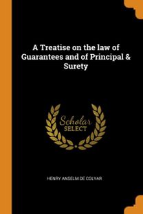 A Treatise on the Law of Guarantees and of Principal & Surety