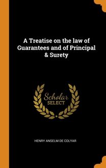 A Treatise on the Law of Guarantees and of Principal & Surety