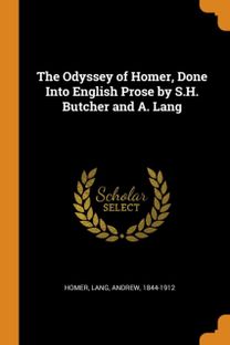 The Odyssey of Homer, Done Into English Prose by S.h. Butcher and A. Lang