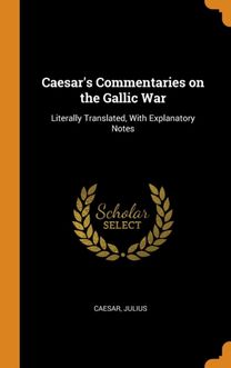 Caesar's Commentaries on the Gallic War Caesar's Commentaries on the Gallic War