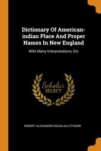 Dictionary of American-Indian Place and Proper Names in New England