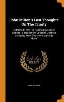John Milton's Last Thoughts on the Trinity