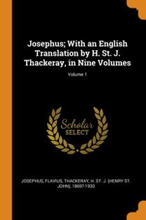 Josephus; with an English Translation by H. St. J. Thackeray, in Nine Volumes; Volume 1