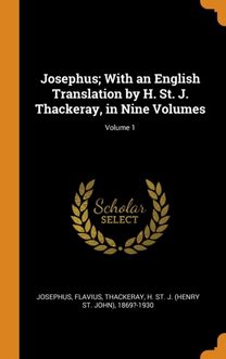 Josephus; with an English Translation by H. St. J. Thackeray, in Nine Volumes; Volume 1