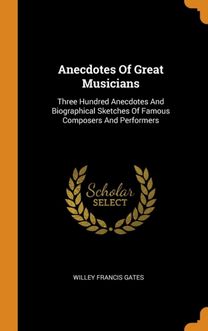 Anecdotes of Great Musicians Anecdotes of Great Musicians