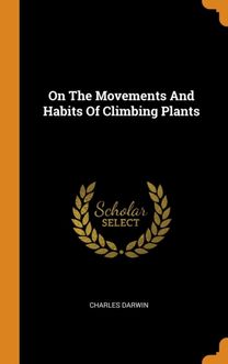 On the Movements and Habits of Climbing Plants