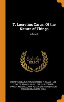 T. Lucretius Carus, of the Nature of Things; Volume 2