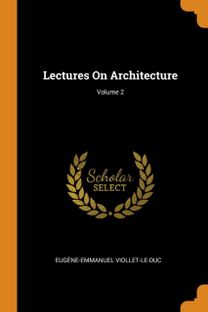 Lectures on Architecture; Volume 2