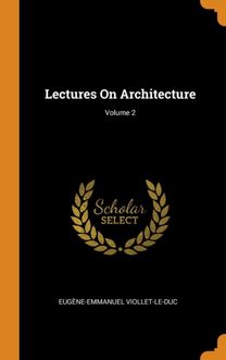 Lectures on Architecture; Volume 2