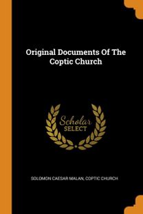 Original Documents of the Coptic Church Original Documents of the Coptic Church