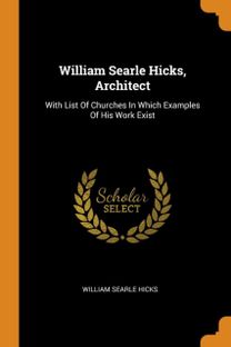 William Searle Hicks, Architect William Searle Hicks, Architect