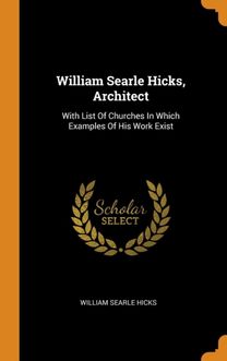 William Searle Hicks, Architect William Searle Hicks, Architect