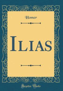 Ilias (Classic Reprint)