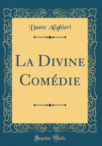 La Divine Comedie (Classic Reprint) La Divine Comedie (Classic Reprint)