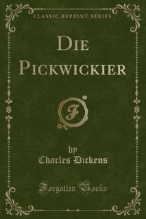 Die Pickwickier (Classic Reprint) Die Pickwickier (Classic Reprint)