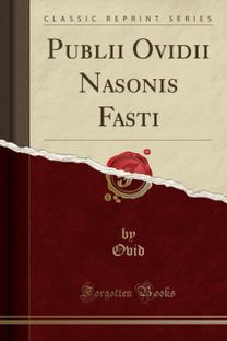 Publii Ovidii Nasonis Fasti (Classic Reprint)