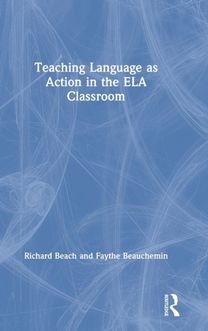Teaching Language as Action in the ELA Classroom Teaching Language as Action in the ELA Classroom