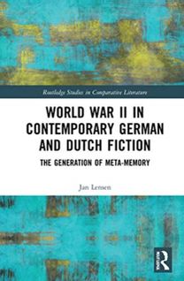 World War Ii in Contemporary German and Dutch Fiction