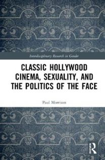 Classical Hollywood Cinema, Sexuality, and the Politics of the Face