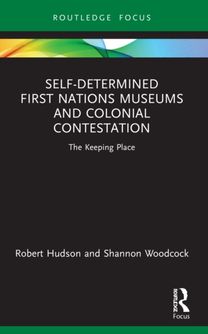 Self-Determined First Nations Museums and Colonial Contestation Self-Determined First Nations Museums and Colonial Contestation