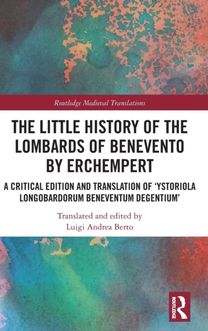 Little History of the Lombards of Benevento by Erchempert Little History of the Lombards of Benevento by Erchempert