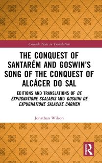 Conquest of Santarem and Goswin’s Song of the Conquest of Alcacer do Sal
