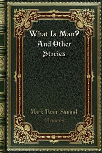 What is Man? and Other Stories