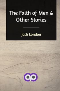 The Faith of Men and Other Stories