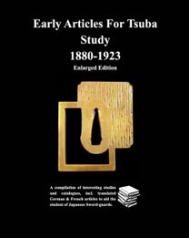 Early Articles for Tsuba Study 1880-1923 Enlarged Edition Early Articles for Tsuba Study 1880-1923 Enlarged Edition
