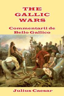 The Gallic Wars The Gallic Wars